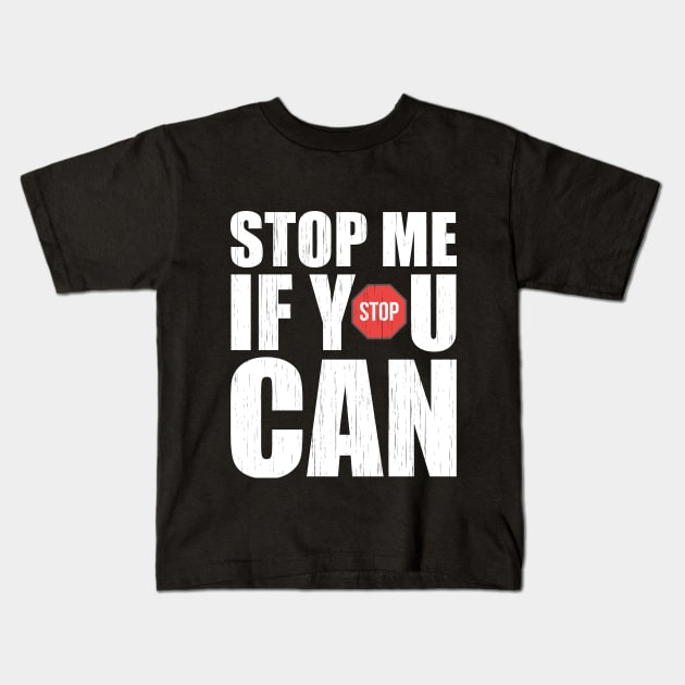 Stop Me If You Can Kids T-Shirt by Dojaja